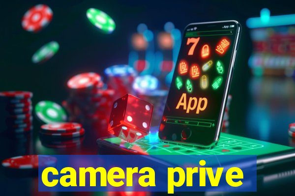 camera prive